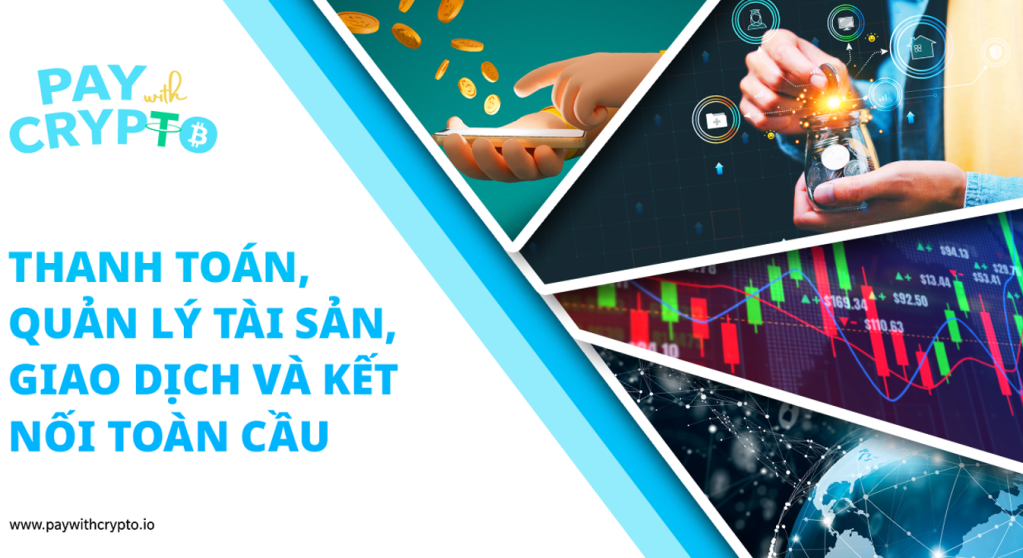 Thanh toán, Quản lý tài sản, Giao dịch và Kết nối toàn&nbsp;cầu